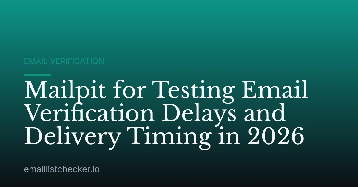 Mailpit for Testing Email Verification Delays and Delivery Timing in 2026