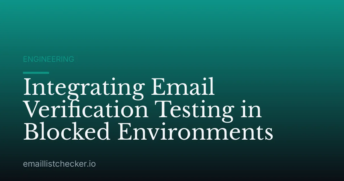 Integrating Email Verification Testing in Blocked Environments