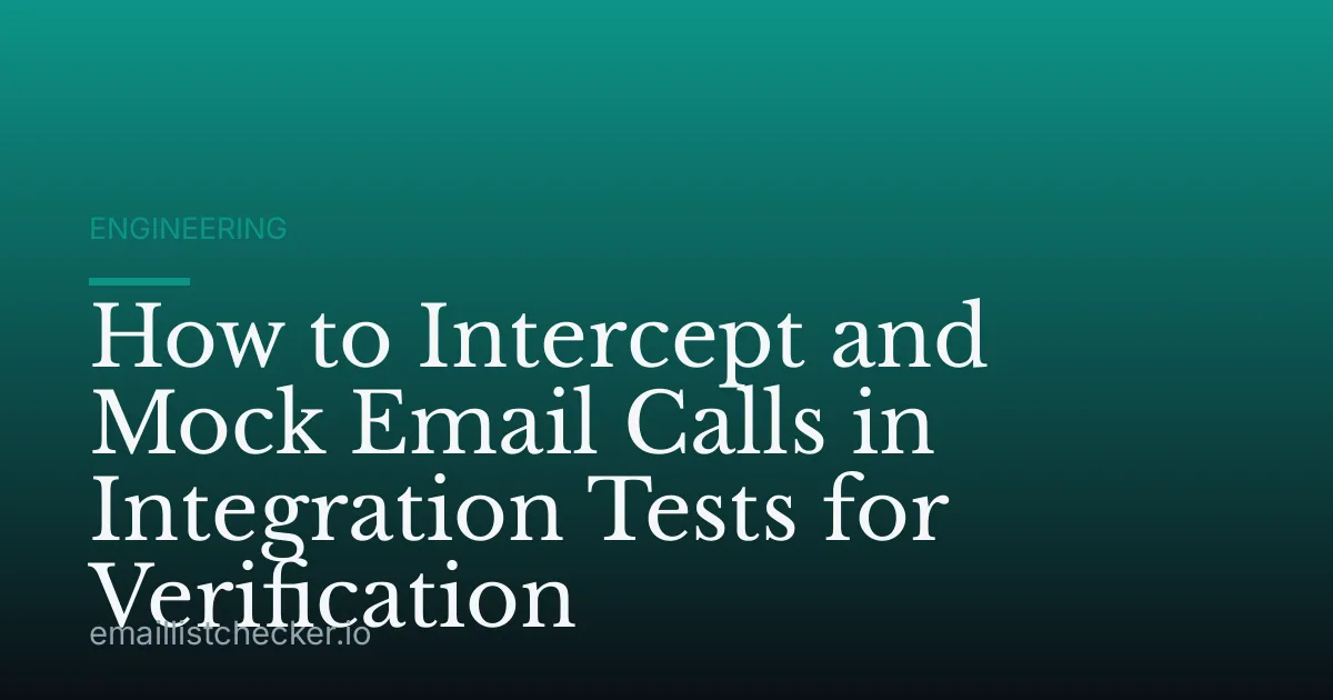 How to Intercept and Mock Email Calls in Integration Tests for Verification