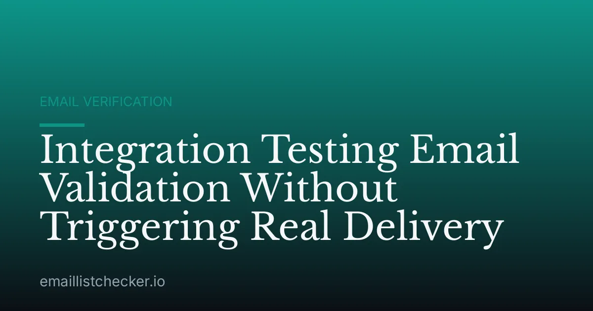 Integration Testing Email Validation Without Triggering Real Delivery