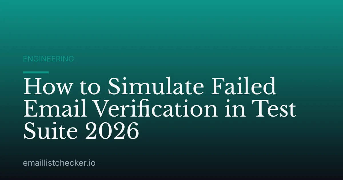 How to Simulate Failed Email Verification in Test Suite 2026