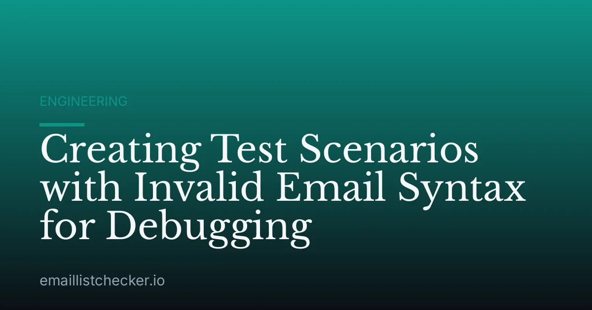 Creating Test Scenarios with Invalid Email Syntax for Debugging