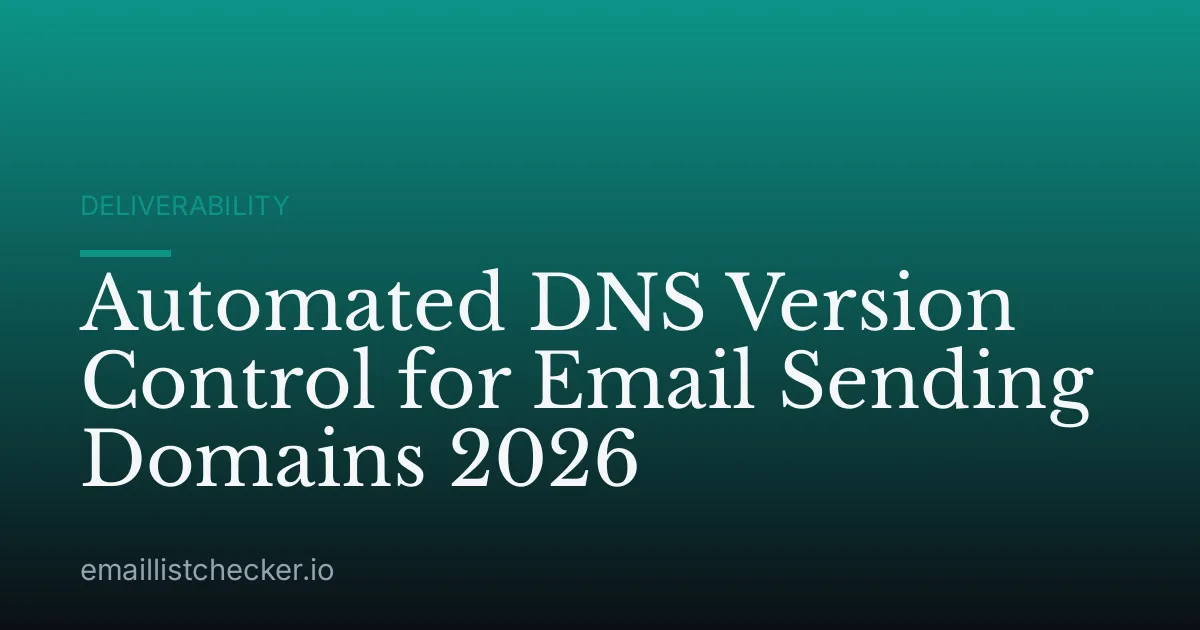Automated DNS Version Control for Email Sending Domains 2026