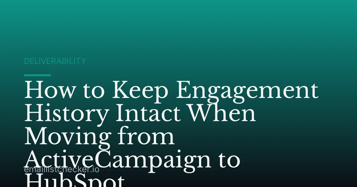 How to Keep Engagement History Intact When Moving from ActiveCampaign to HubSpot