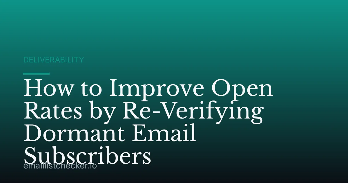 How to Improve Open Rates by Re-Verifying Dormant Email Subscribers