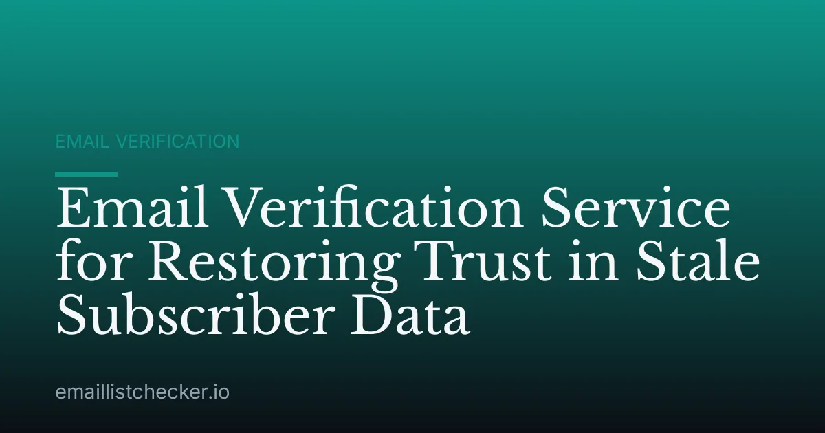 Email Verification Service for Restoring Trust in Stale Subscriber Data