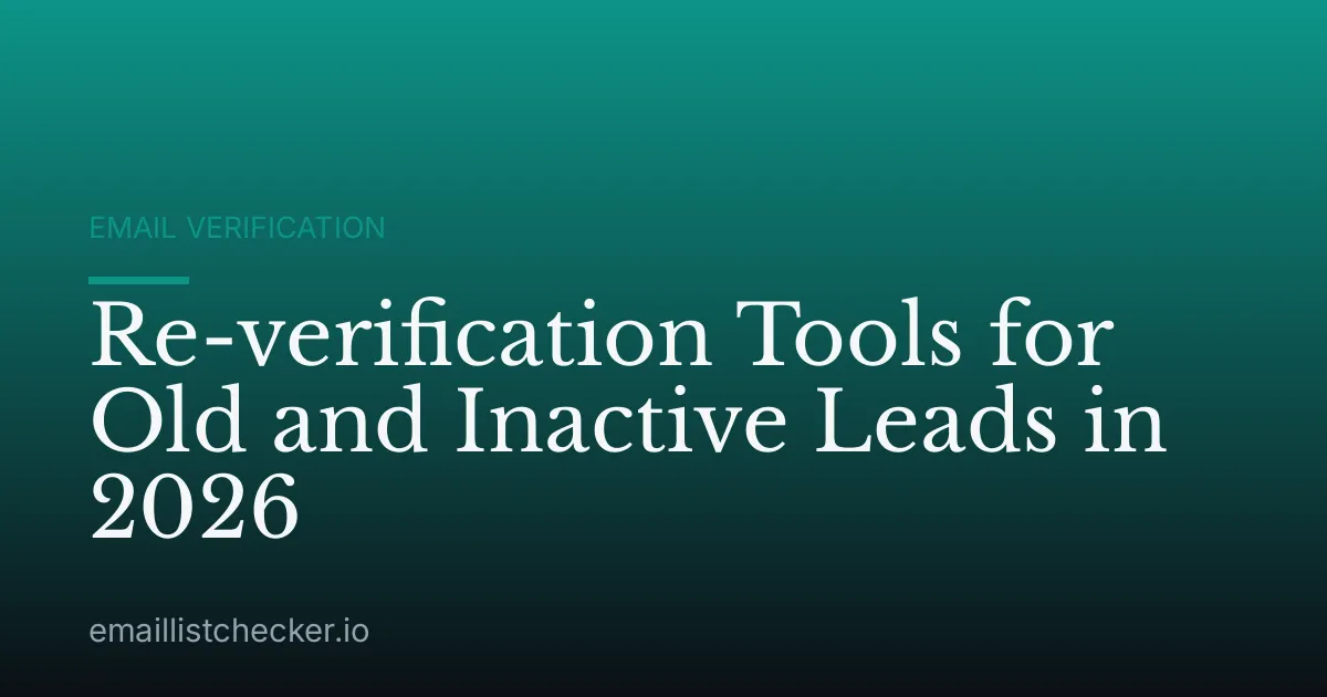 Re-verification Tools for Old and Inactive Leads in 2026