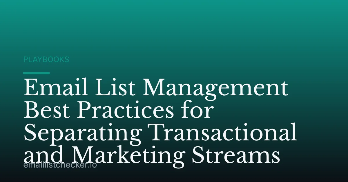 Email List Management Best Practices for Separating Transactional and Marketing Streams