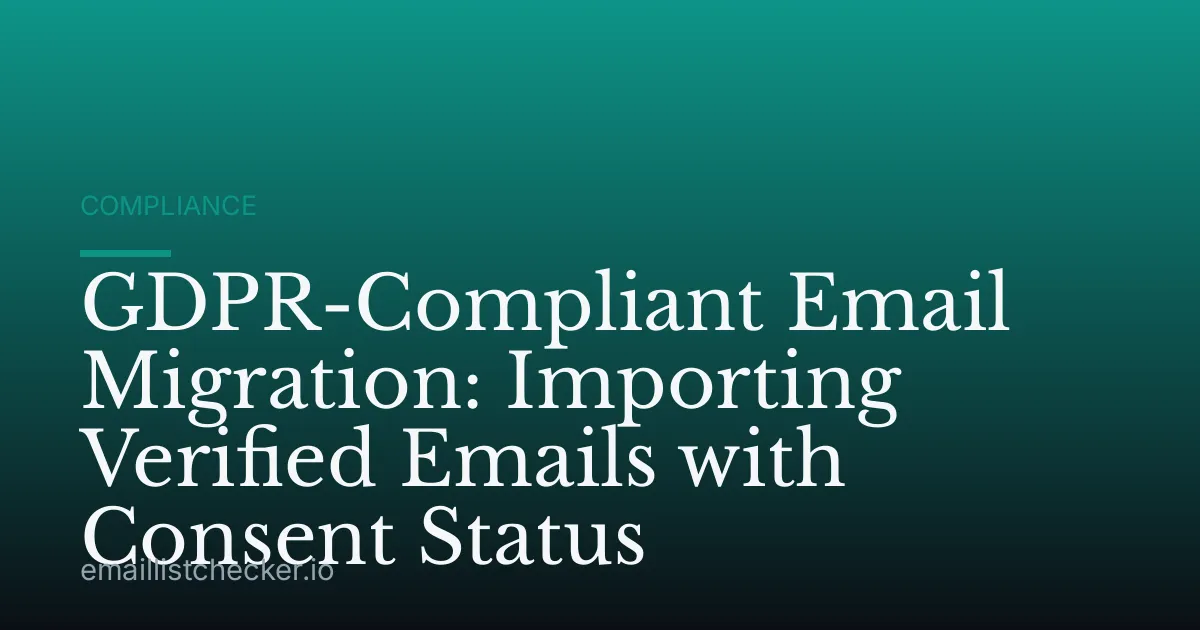 GDPR-Compliant Email Migration: Importing Verified Emails with Consent Status