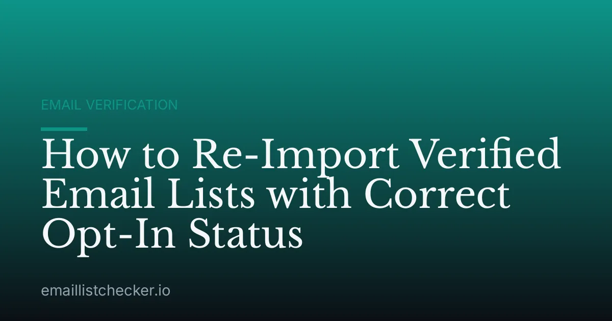 How to Re-Import Verified Email Lists with Correct Opt-In Status