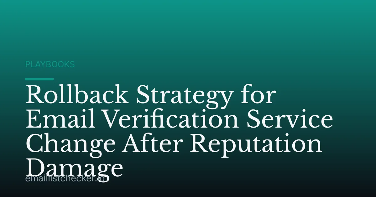 Rollback Strategy for Email Verification Service Change After Reputation Damage