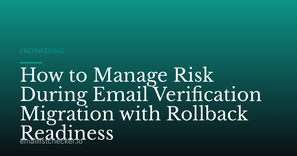 How to Manage Risk During Email Verification Migration with Rollback Readiness