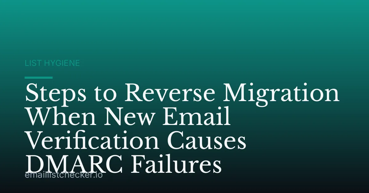 Steps to Reverse Migration When New Email Verification Causes DMARC Failures