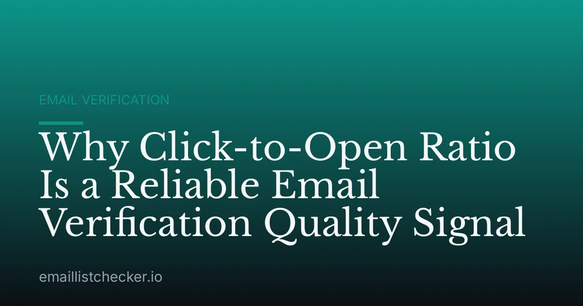 Why Click-to-Open Ratio Is a Reliable Email Verification Quality Signal