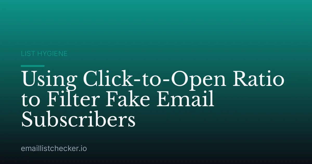 Using Click-to-Open Ratio to Filter Fake Email Subscribers