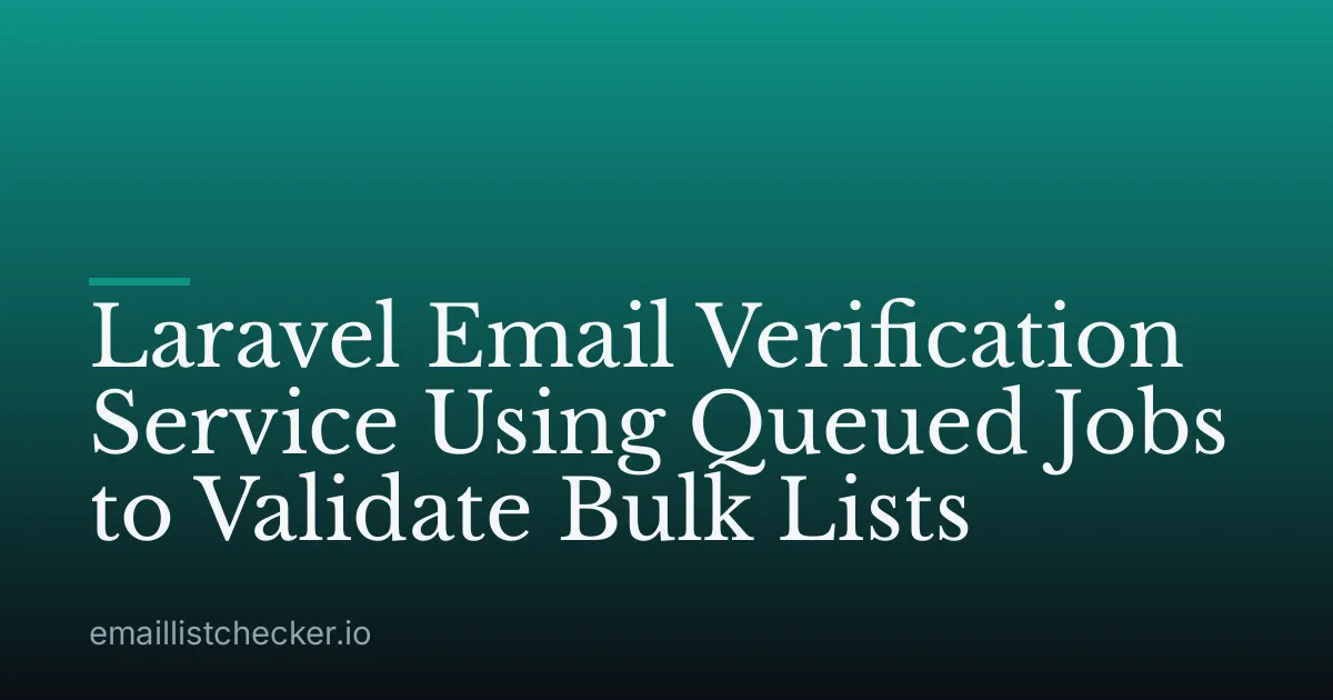Laravel Email Verification Service Using Queued Jobs to Validate Bulk Lists