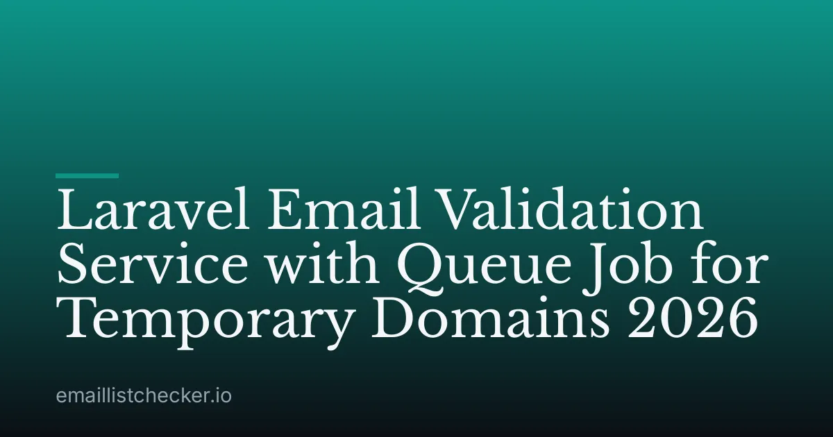 Laravel Email Validation Service with Queue Job for Temporary Domains 2026