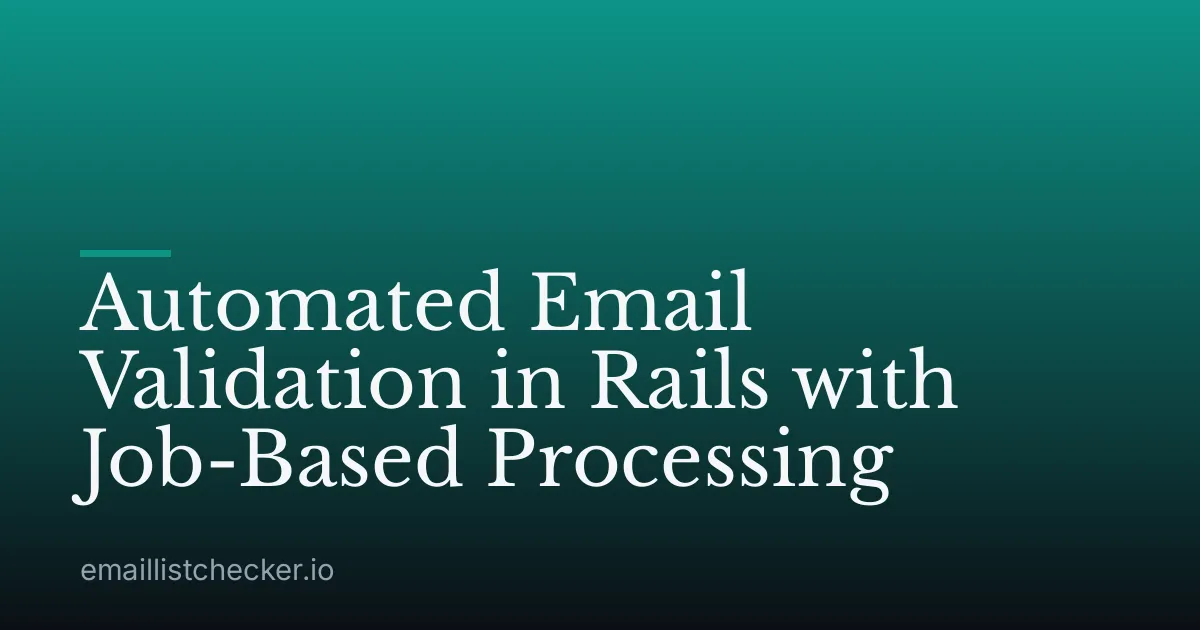 Automated Email Validation in Rails with Job-Based Processing