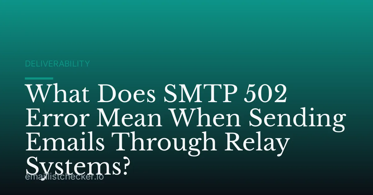 What Does SMTP 502 Error Mean When Sending Emails Through Relay Systems?