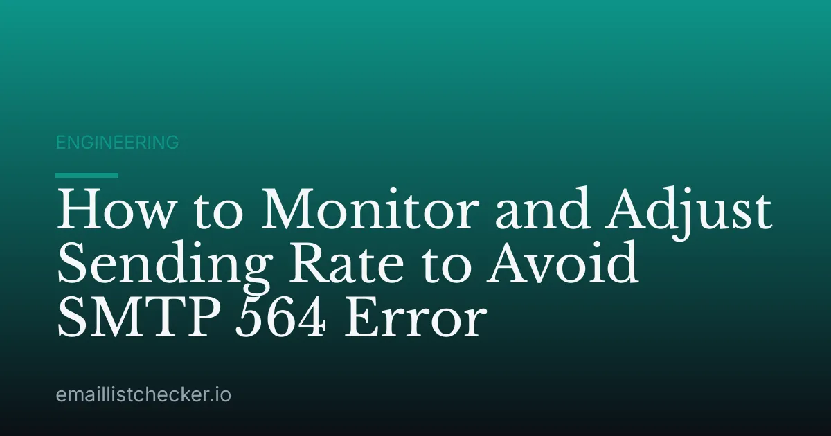 How to Monitor and Adjust Sending Rate to Avoid SMTP 564 Error