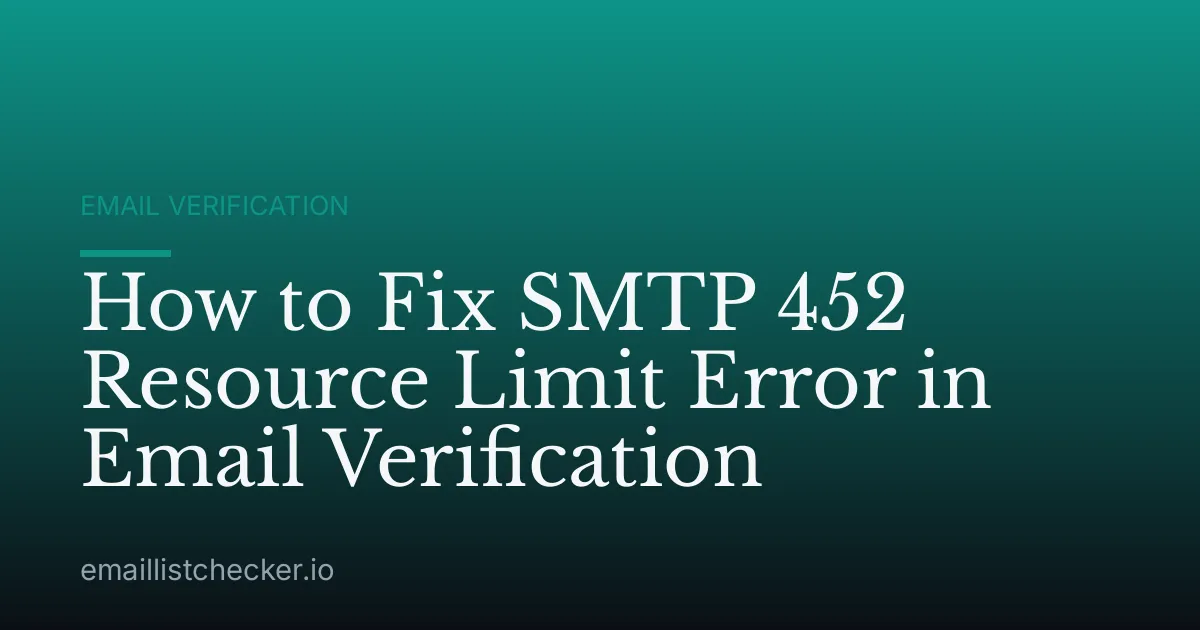 How to Fix SMTP 452 Resource Limit Error in Email Verification