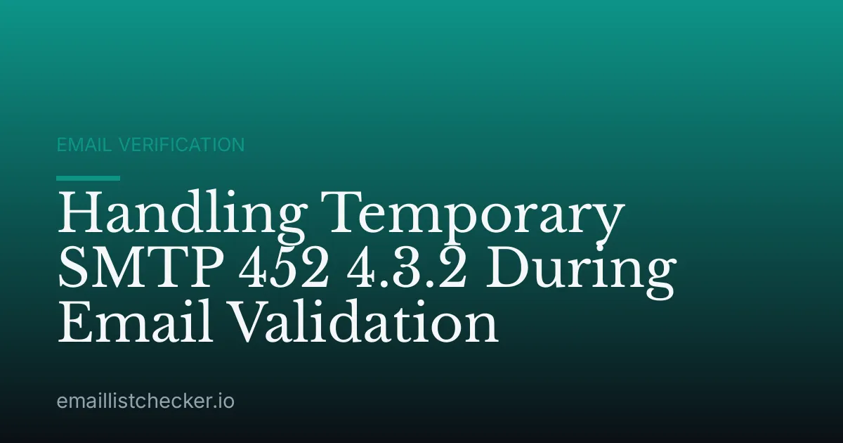 Handling Temporary SMTP 452 4.3.2 During Email Validation
