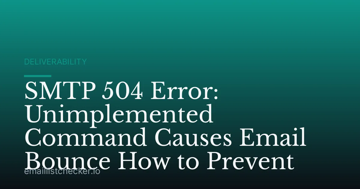SMTP 504 Error: Unimplemented Command Causes Email Bounce How to Prevent