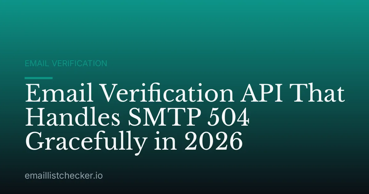 Email Verification API That Handles SMTP 504 Gracefully in 2026