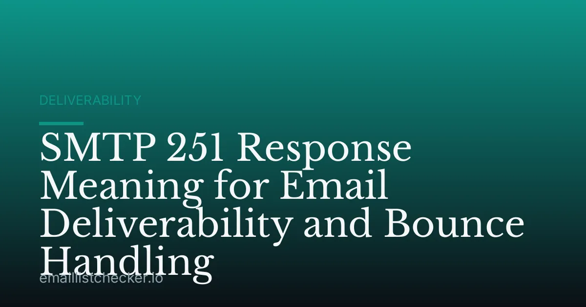 SMTP 251 Response Meaning for Email Deliverability and Bounce Handling