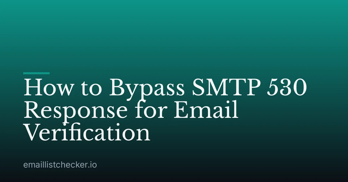 How to Bypass SMTP 530 Response for Email Verification