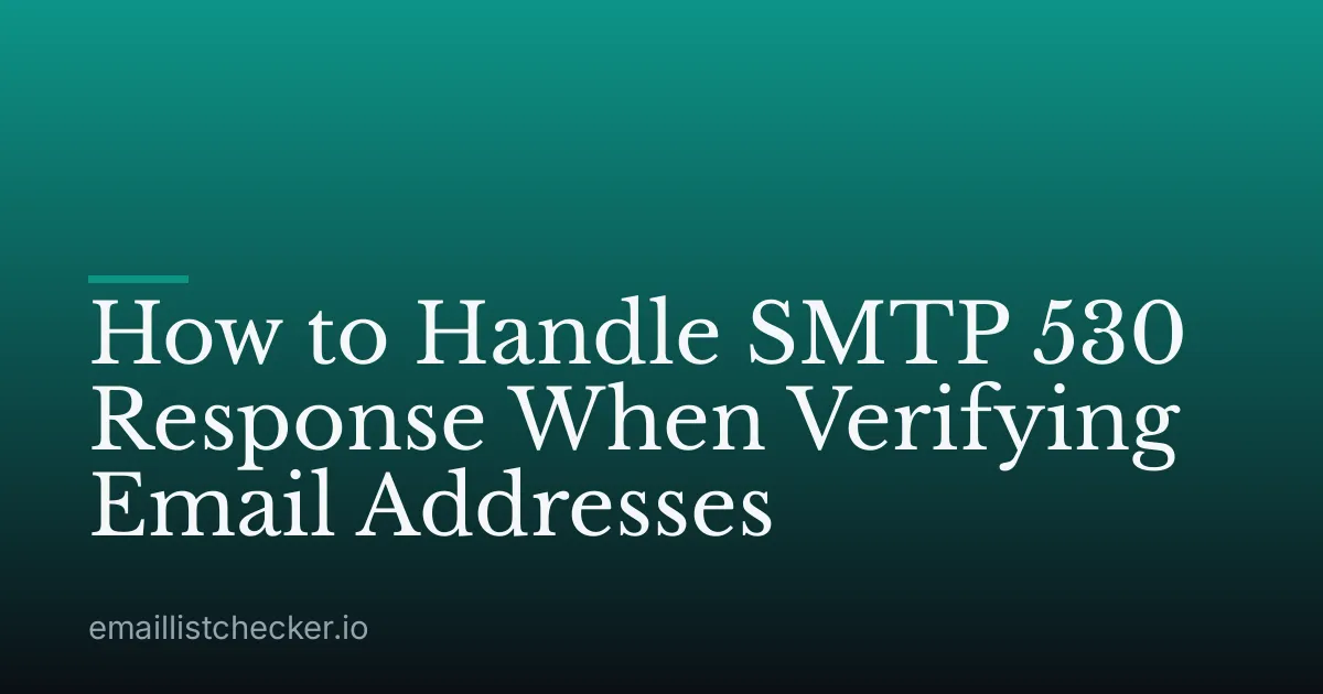 How to Handle SMTP 530 Response When Verifying Email Addresses