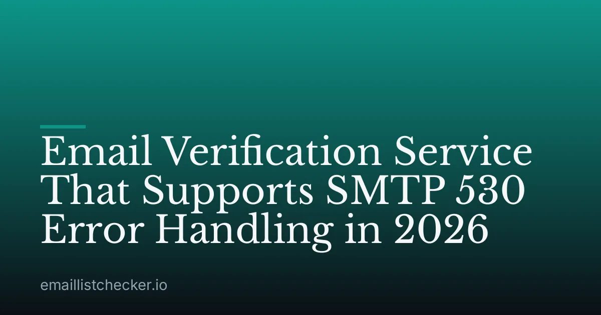 Email Verification Service That Supports SMTP 530 Error Handling in 2026
