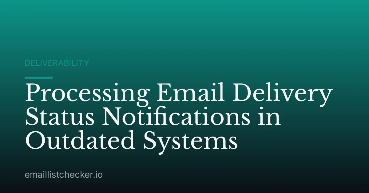 Processing Email Delivery Status Notifications in Outdated Systems
