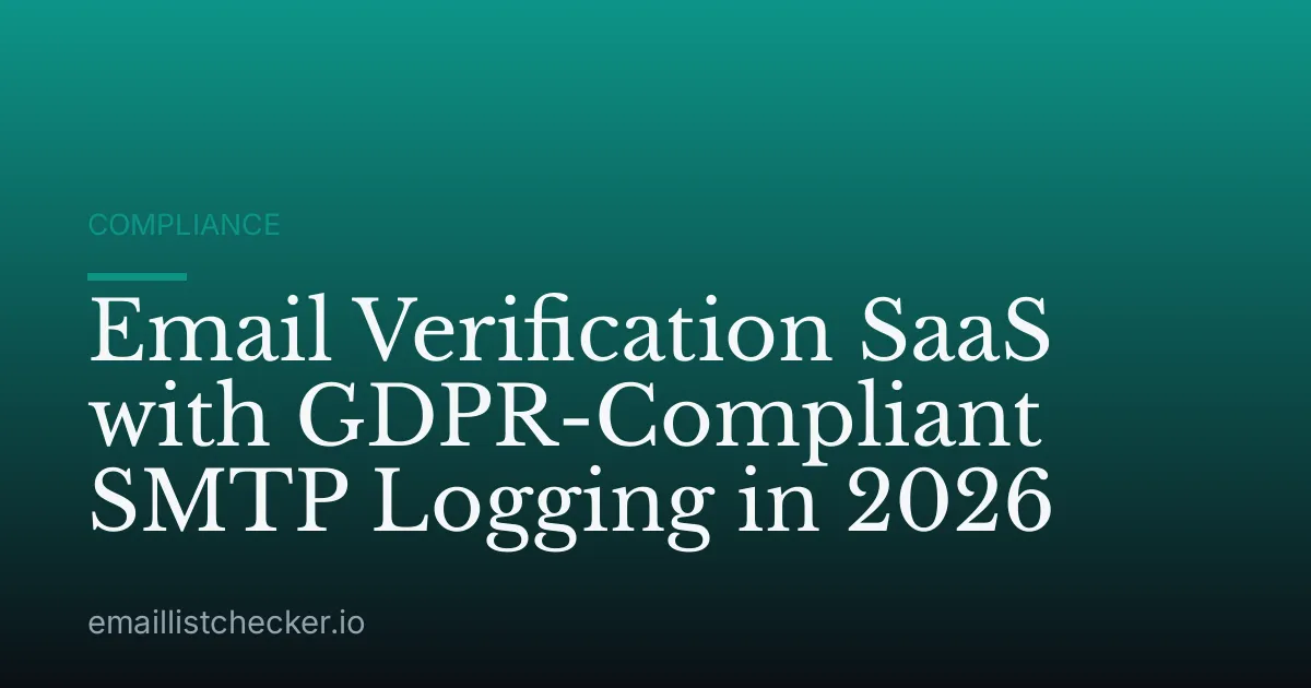 Email Verification SaaS with GDPR-Compliant SMTP Logging in 2026