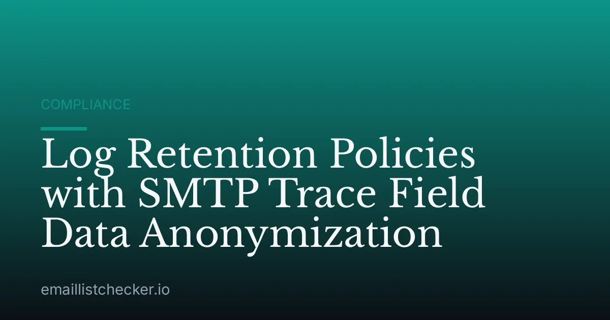 Log Retention Policies with SMTP Trace Field Data Anonymization