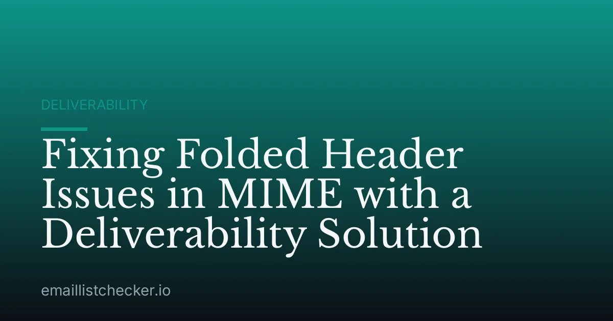 Fixing Folded Header Issues in MIME with a Deliverability Solution