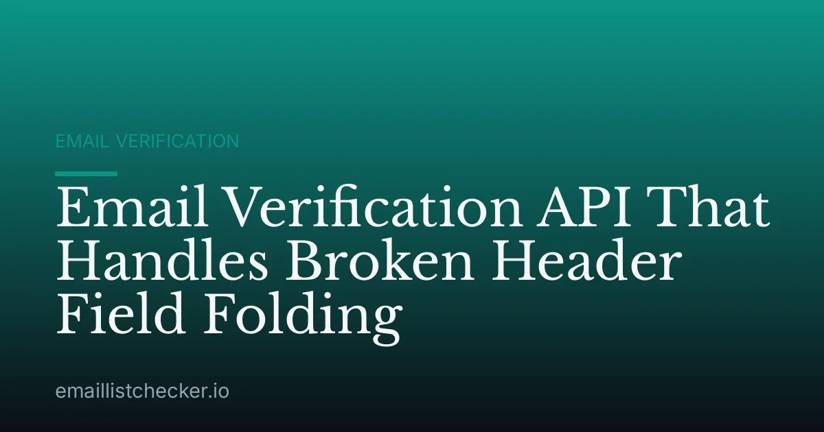 Email Verification API That Handles Broken Header Field Folding
