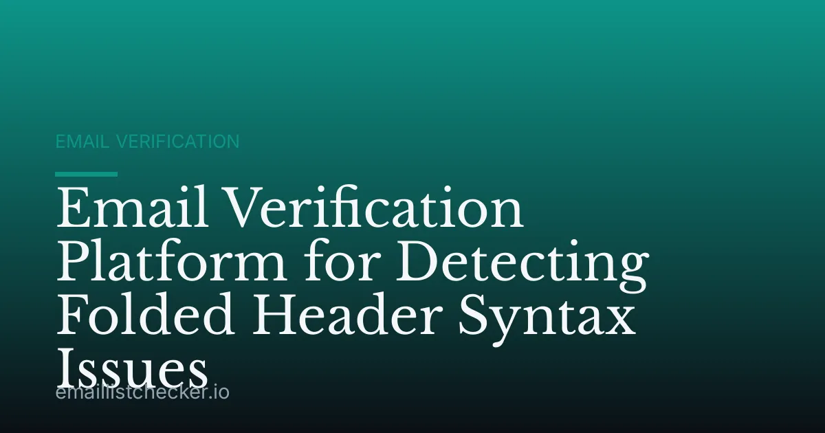 Email Verification Platform for Detecting Folded Header Syntax Issues
