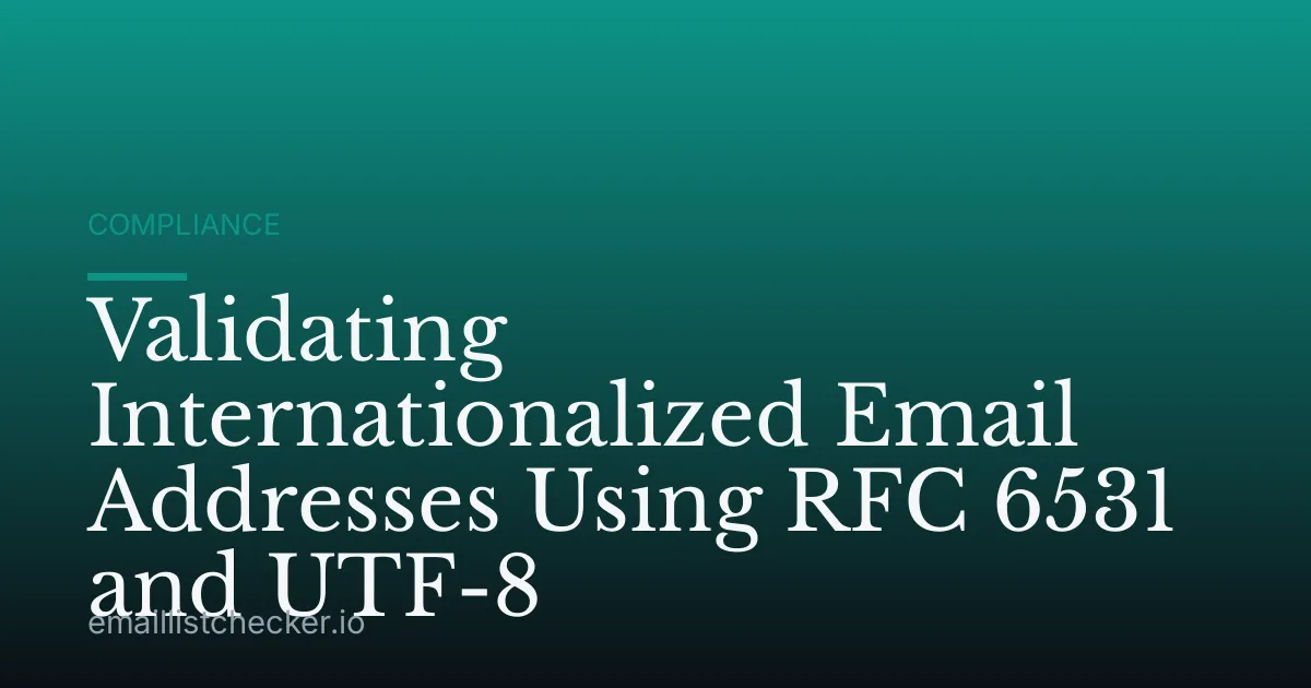 Validating Internationalized Email Addresses Using RFC 6531 and UTF-8