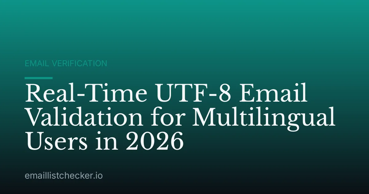 Real-Time UTF-8 Email Validation for Multilingual Users in 2026