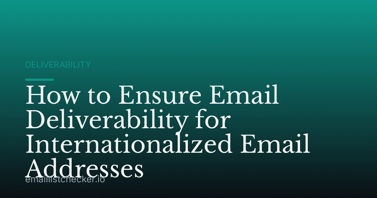 How to Ensure Email Deliverability for Internationalized Email Addresses