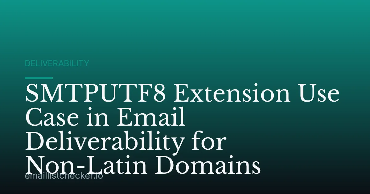SMTPUTF8 Extension Use Case in Email Deliverability for Non-Latin Domains