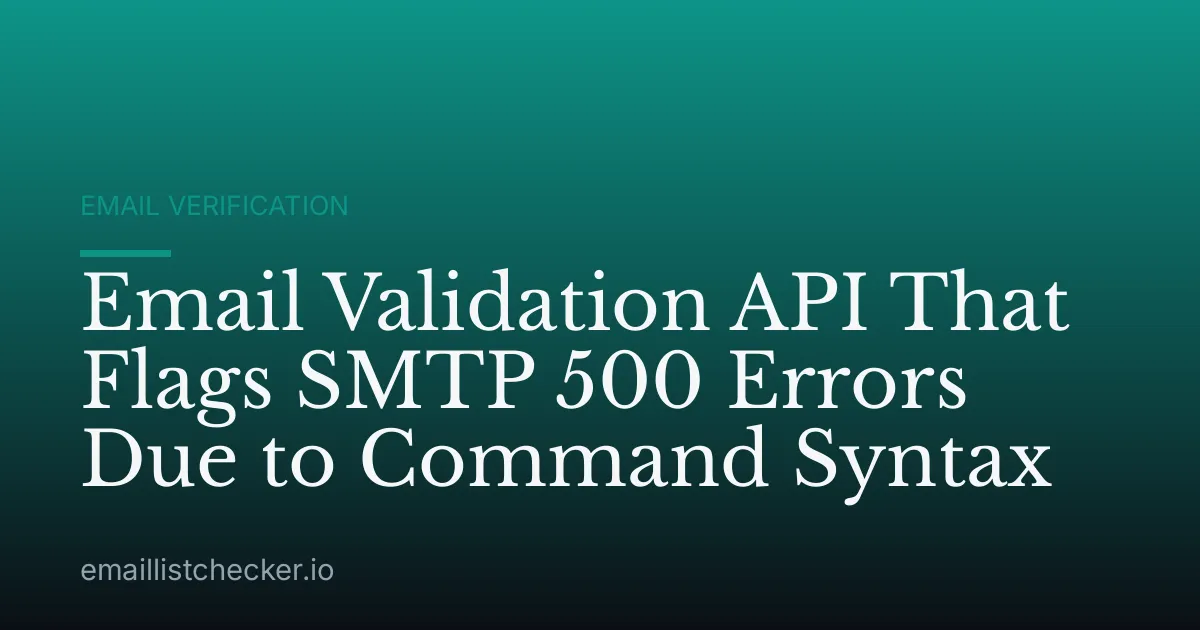 Email Validation API That Flags SMTP 500 Errors Due to Command Syntax