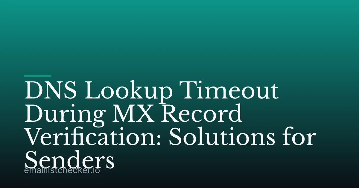 DNS Lookup Timeout During MX Record Verification: Solutions for Senders
