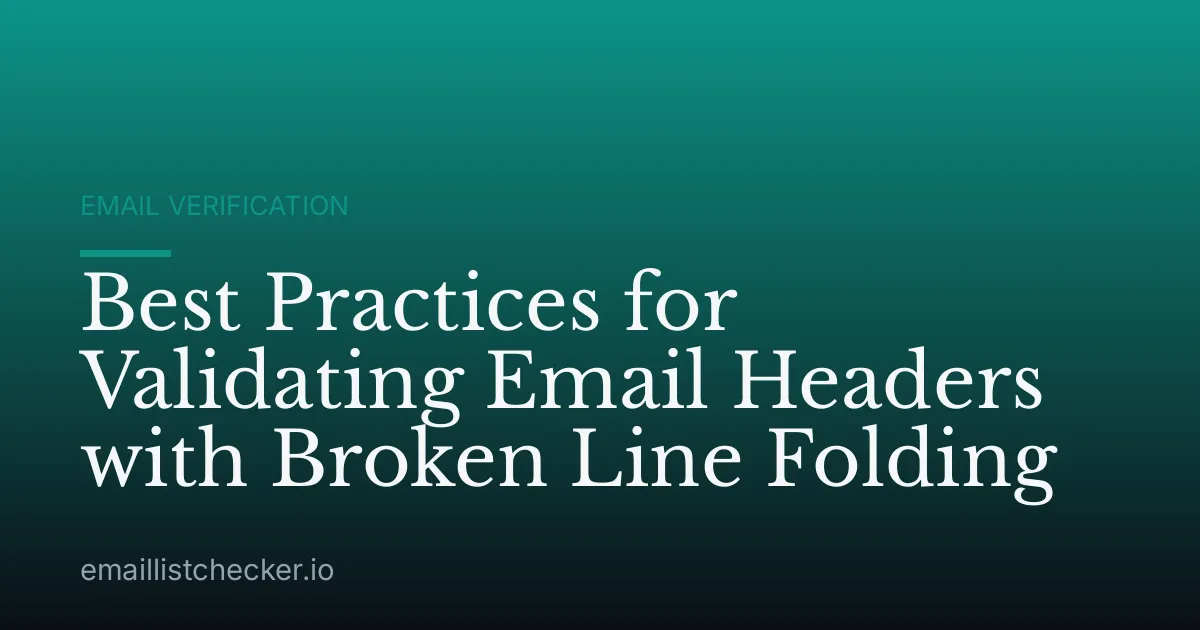 Best Practices for Validating Email Headers with Broken Line Folding