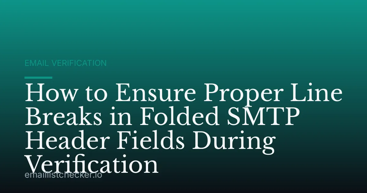 How to Ensure Proper Line Breaks in Folded SMTP Header Fields During Verification