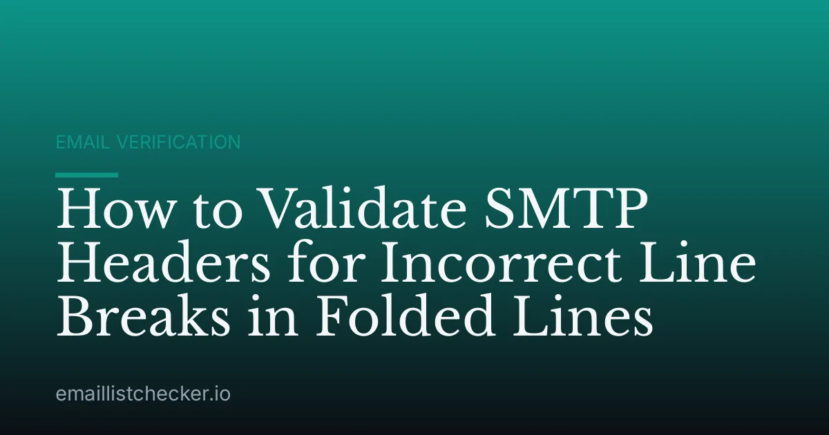 How to Validate SMTP Headers for Incorrect Line Breaks in Folded Lines