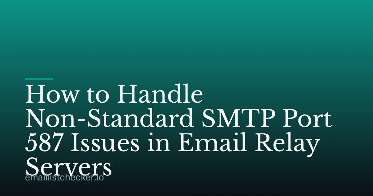 How to Handle Non-Standard SMTP Port 587 Issues in Email Relay Servers