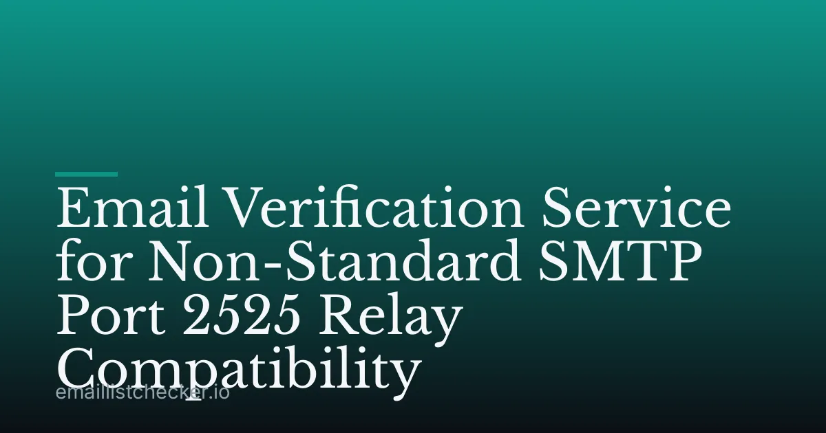 Email Verification Service for Non-Standard SMTP Port 2525 Relay Compatibility