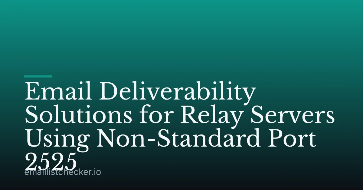 Email Deliverability Solutions for Relay Servers Using Non-Standard Port 2525